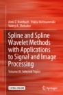 Image for Spline and Spline Wavelet Methods with Applications to Signal and Image Processing: Volume III: Selected Topics