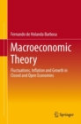 Image for Macroeconomic Theory : Fluctuations, Inflation and Growth in Closed and Open Economies