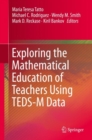 Image for Exploring the mathematical education of teachers using TEDS-M data