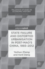 Image for State Failure and Distorted Urbanisation in Post-Mao&#39;s China, 1993–2012