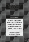 Image for State failure and distorted urbanisation in post-Mao&#39;s China, 1993-2012