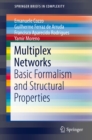 Image for Multiplex Networks: Basic Formalism and Structural Properties