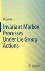 Image for Invariant Markov Processes Under Lie Group Actions