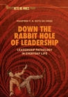 Image for Down the rabbit hole of leadership: leadership pathology in everyday life
