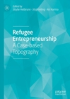 Image for Refugee entrepreneurship: a case-based topography