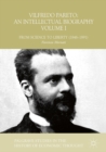 Image for Vilfredo Pareto: an intellectual biography. (From science to liberty (1848-1891) : Volume I,