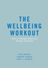 Image for The wellbeing workout  : how to manage stress and develop resilience