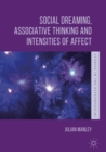 Image for Social dreaming, associative thinking and intensities of affect