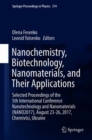 Image for Nanochemistry, Biotechnology, Nanomaterials, and Their Applications : Selected Proceedings of the 5th International Conference Nanotechnology and Nanomaterials (NANO2017), August 23-26, 2017, Chernivt