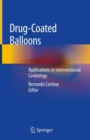 Image for Drug-Coated Balloons : Applications in Interventional Cardiology