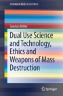 Image for Dual Use Science and Technology, Ethics and Weapons of Mass Destruction