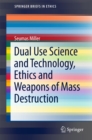 Image for Dual use science and technology, ethics and weapons of mass destruction