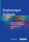 Image for Oropharyngeal Dysphagia : Videoendoscopy-Guided Work-up and Management