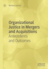 Image for Organizational justice in mergers and acquisitions: antecedents and outcomes
