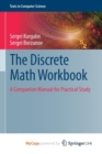 Image for The Discrete Math Workbook : A Companion Manual for Practical Study