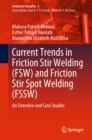 Image for Current Trends in Friction Stir Welding (FSW) and Friction Stir Spot Welding (FSSW): An Overview and Case Studies