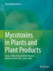 Image for Mycotoxins in Plants and Plant Products : Cocoa, Coffee, Fruits and Fruit Products, Medicinal Plants, Nuts, Spices, Wine