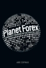Image for Planet forex  : currency trading in the digital age