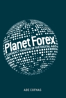 Image for Planet forex: currency trading in the digital age