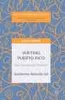 Image for Writing Puerto Rico  : our decolonial moment