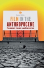 Image for Film in the Anthropocene  : philosophy, ecology, and cybernetics