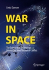 Image for War in Space : The Science and Technology Behind Our Next Theater of Conflict