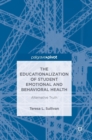Image for The educationalization of student emotional and behavioral health  : alternative truth