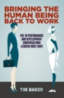 Image for Bringing the human being back to work: the 10 performance and development conversations leaders must have