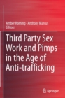 Image for Third Party Sex Work and Pimps in the Age of Anti-trafficking