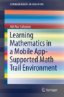 Image for Learning Mathematics in a Mobile App-Supported Math Trail Environment
