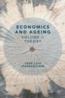 Image for Economics and Ageing. Volume I Theory : Volume I,