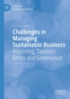 Image for Challenges in managing sustainable business: reporting, taxation, ethics and governance