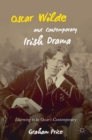 Image for Oscar Wilde and contemporary Irish drama  : learning to be Oscar&#39;s contemporary