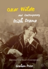 Image for Oscar Wilde and contemporary Irish drama: learning to be Oscar&#39;s contemporary