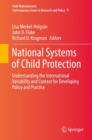 Image for National Systems of Child Protection : Understanding the International Variability and Context for Developing Policy and Practice