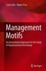 Image for Management Motifs: An Interactionist Approach for the Study of Organizational Interchange