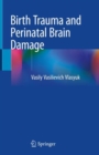 Image for Birth Trauma and Perinatal Brain Damage