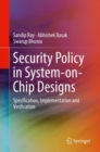 Image for Security policy in system-on-chip designs: specification, implementation and verification