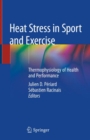 Image for Heat Stress in Sport and Exercise : Thermophysiology of Health and Performance