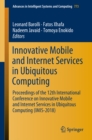 Image for Innovative Mobile and Internet Services in Ubiquitous Computing: Proceedings of the 12th International Conference on Innovative Mobile and Internet Services in Ubiquitous Computing (IMIS-2018)