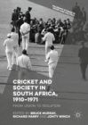 Image for Cricket and society in South Africa, 1910-1971: from union to isolation