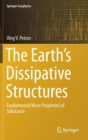 Image for The Earth&#39;s Dissipative Structures : Fundamental Wave Properties of Substance