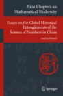 Image for Nine Chapters on Mathematical Modernity: Essays on the Global Historical Entanglements of the Science of Numbers in China