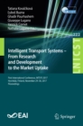 Image for Intelligent transport systems -- from research and development to the market uptake: first International Conference, INTSYS 2017, Hyvinkaa, Finland, November 29-30, 2017, Proceedings