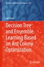 Image for Decision tree and ensemble learning based on ant colony optimization