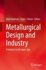 Image for Metallurgical Design and Industry : Prehistory to the Space Age