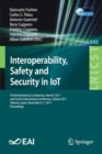 Image for Interoperability, Safety and Security in IoT : Third International Conference, InterIoT 2017, and Fourth International Conference, SaSeIot 2017, Valencia, Spain, November 6-7, 2017, Proceedings