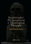 Image for Kazantzakis&#39; philosophical and theological thought  : reach what you cannot