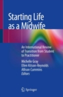 Image for Starting Life as a Midwife : An International Review of Transition from Student to Practitioner