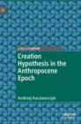 Image for Creation hypothesis in the anthropocene epoch
